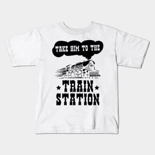 Funny Ironic Meme Take Him To The Train Station Train Lover Kids T-Shirt